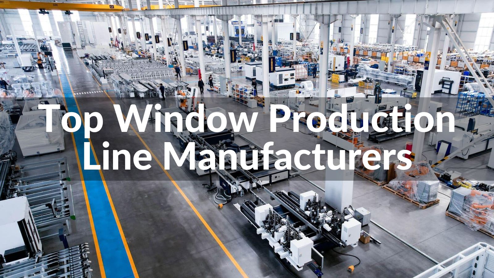 Top 10 Window Production Line Manufacturers in 2025